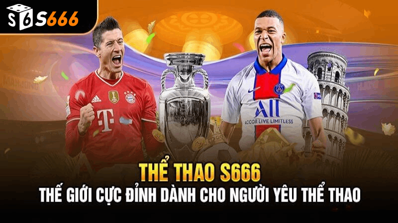 Sơ lược các nét chính về thể thao S666